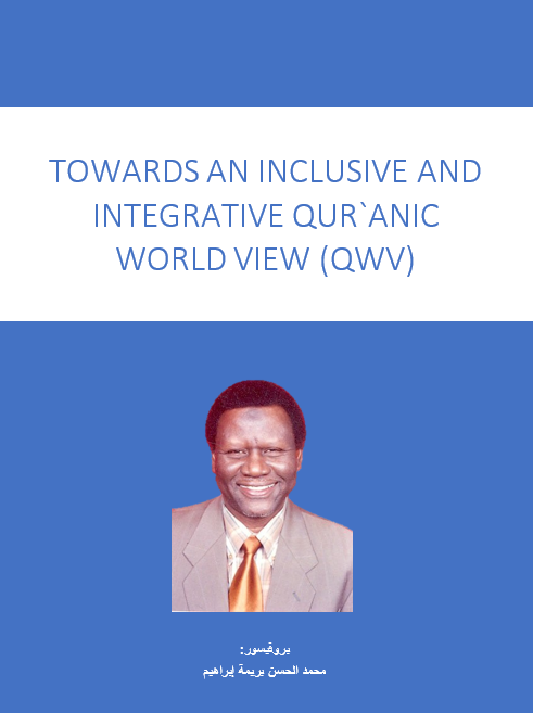 TOWARDS AN INCLUSIVE AND INTEGRATIVE QUR`ANIC WORLD VIEW (QWV)